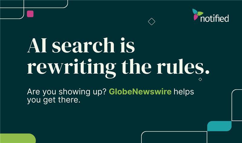 GlobeNewswire by Notified - Get discovered in AI search