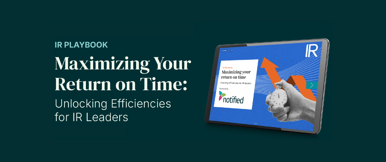 Notified - What’s Changed in Investor Relations - And What You Need to Do Next