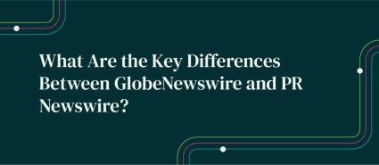 Key Differences: GlobeNewswire vs. PRN