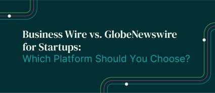 Why GlobeNewswire Is Better for Startups