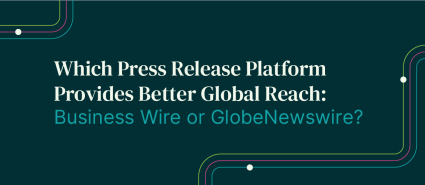 Global Reach: GlobeNewswire vs. Business Wire