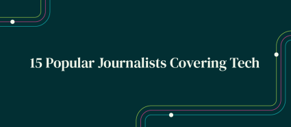 15 popular journalists covering tech